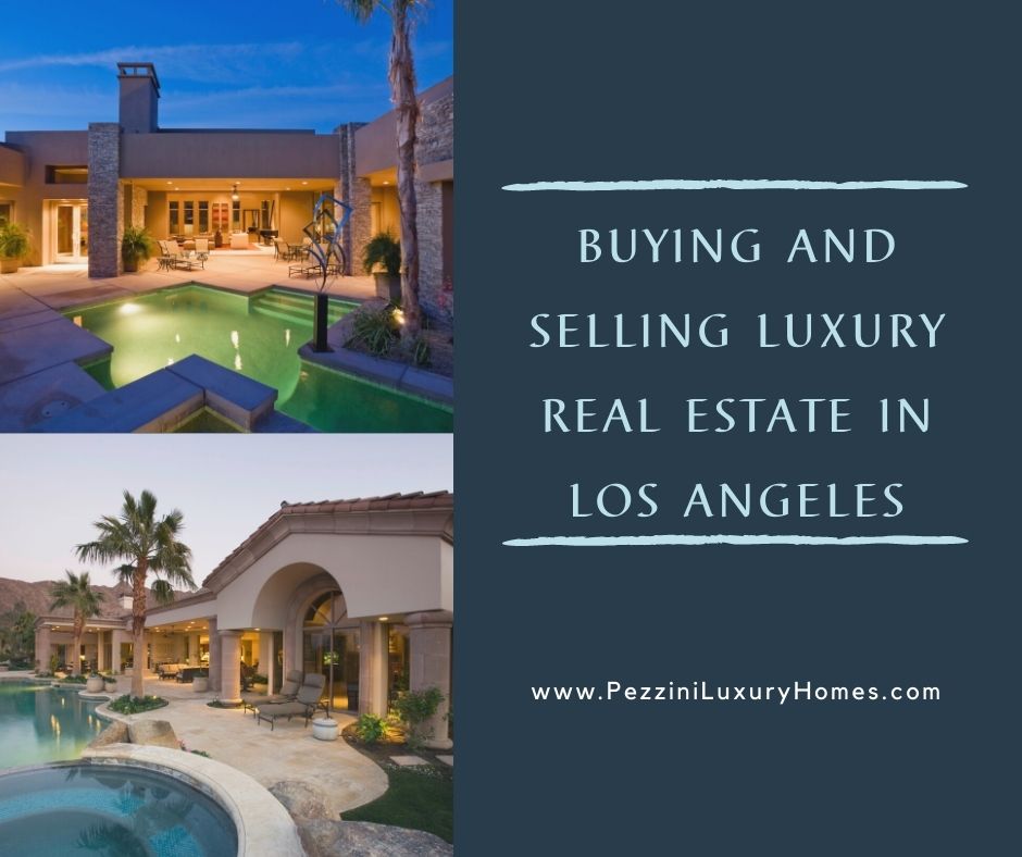 luxury real estate, Buying and Selling Luxury Real Estate in Los Angeles