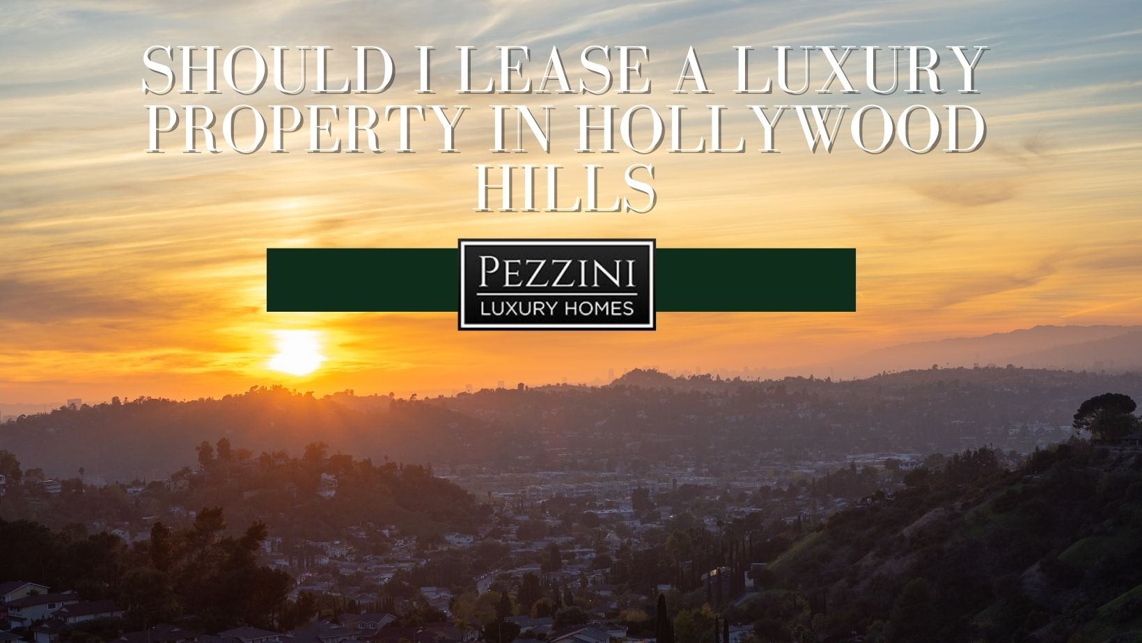 Should I Lease a Luxury Property in Hollywood Hills
